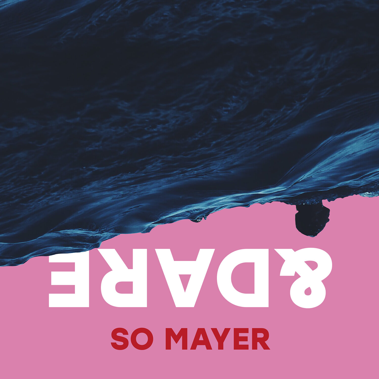 Book cover with the words & DARE written upside down at the bottom of the image, in white text on a millennial pink background. Running at a diagonal through the middle of the image is a thick band of turbulent water. At the bottom right corner, a swimmer's head is visible raised above the waves. At the very bottom of the image is the name So Mayer, in red.